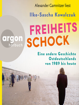 cover image of Freiheitsschock--Eine andere Geschichte Ostdeutschlands von 1989 bis heute